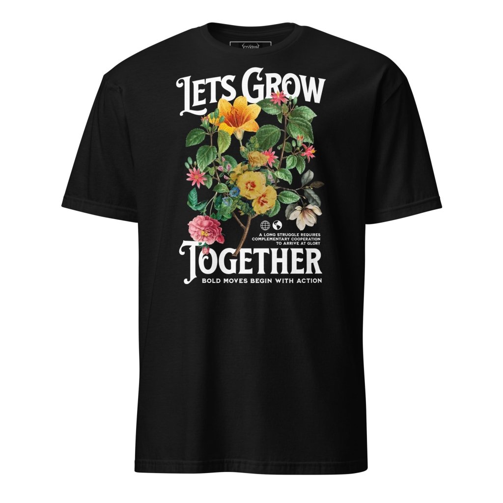LETS GROW TOGETHER SHIRT