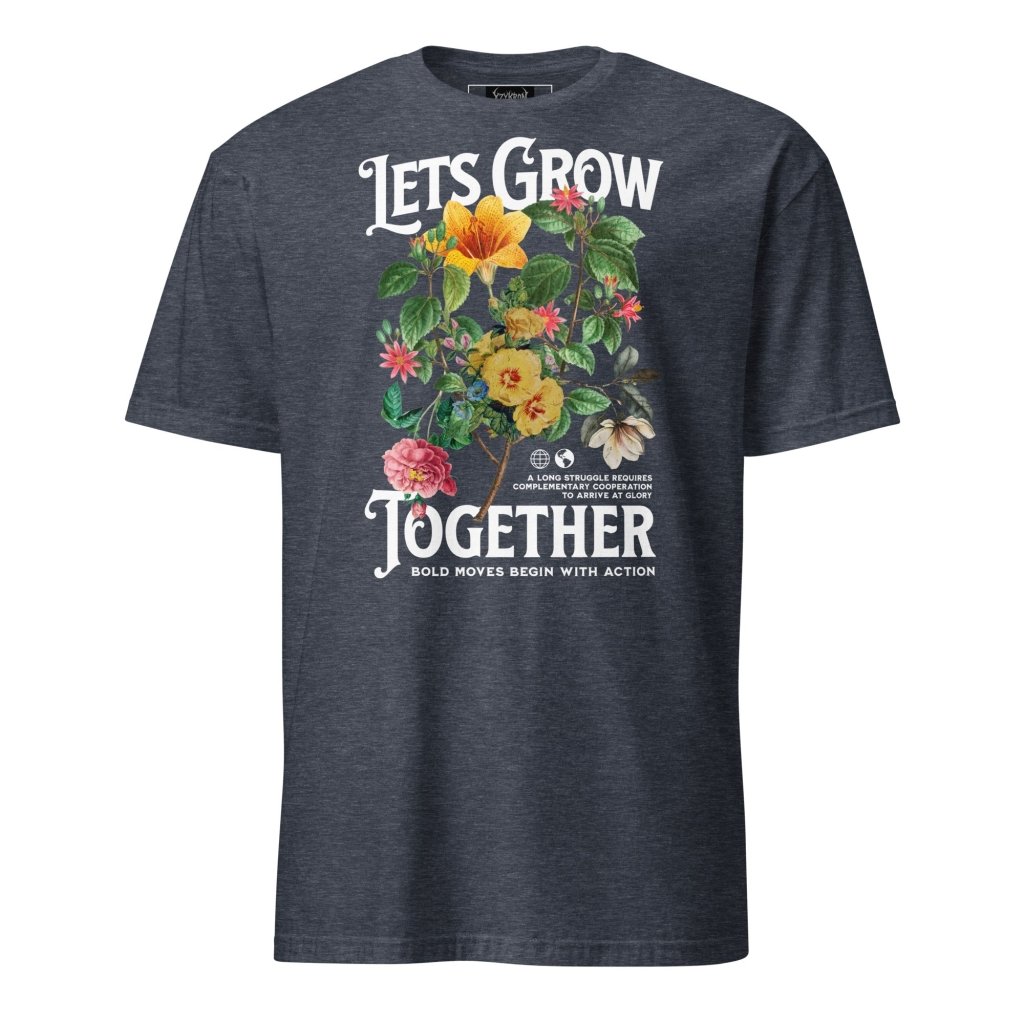 LETS GROW TOGETHER SHIRT