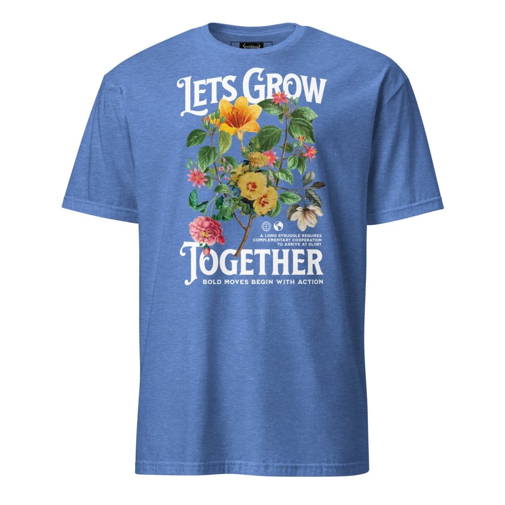 LETS GROW TOGETHER SHIRT