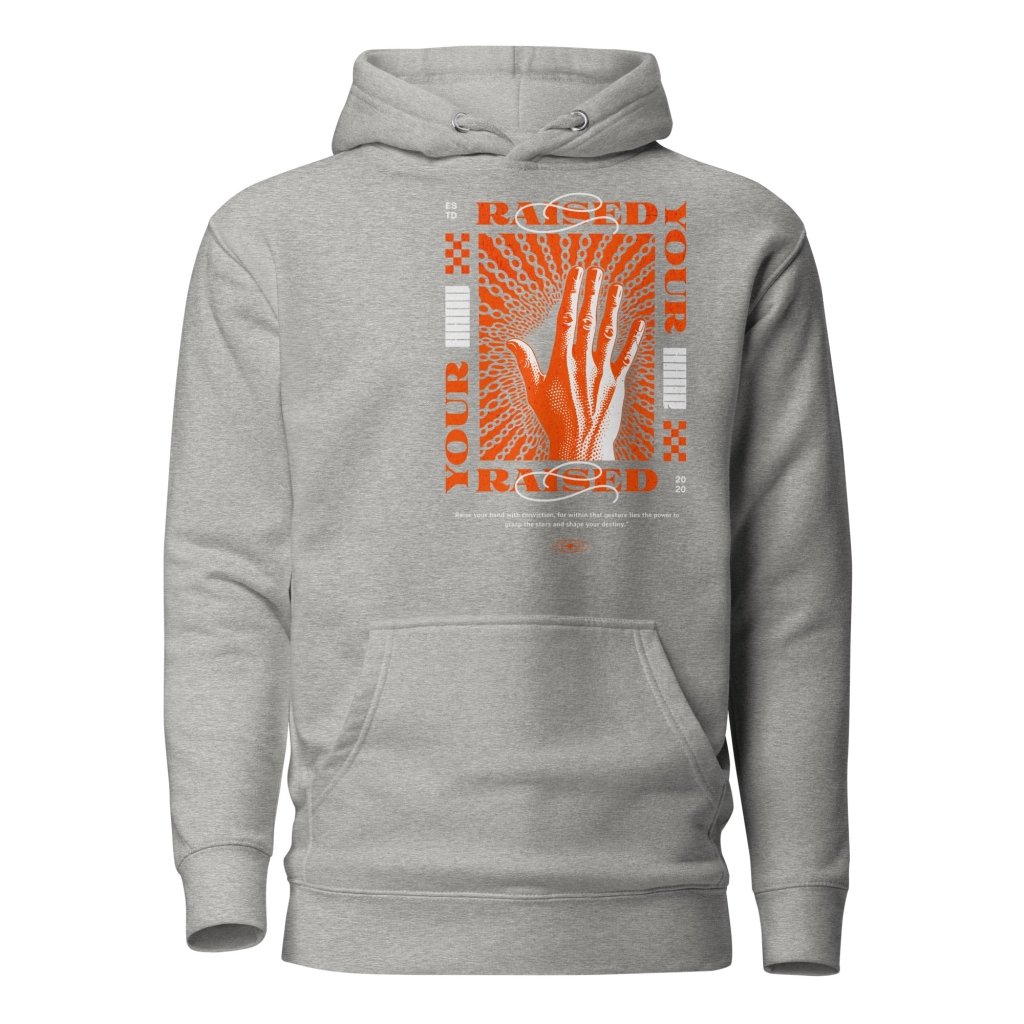 RAISE YOUR HAND HOODIE